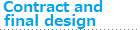 Contract and final design